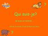 Qui suis-je ? Je suis un animal...