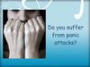 Do you suffer from panic attacks?