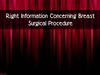 Right Information Concerning Breast Surgical Procedure