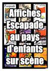 Affiches du Festival Escapade au pays d'enfants sur Scène
