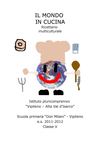 Il mondo in cucina. Ricettario multiculturale (classe V - Primaria "Don Milani" - Vipiteno - 2011-12)Il mondo in...