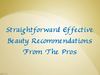 Straightforward Effective Beauty Recommendations From The Pros 