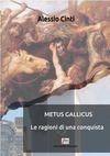 Metus Gallicus - Le ragioni di una conquista