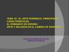 TEMA 35.- EL ARTE ROMÁNICO. PRINCIPALES CARACTERÍSTICAS. EL ROMÁNICO EN ESPAÑA. ARTE Y RELIGIÓN EN EL CAMINO DE...