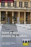 extraits Quand je serai ministre de la Culture