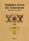 Symboles secrets des Rosicruciens des XVIe et XVIIe siècles