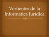 Vertientes Informática Jurídica
