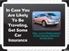 In Case You Are Likely To Be Traveling, Get Some Car Insurance