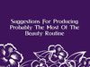 Suggestions For Producing Probably The Most Of The Beauty Routine