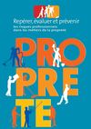 Guide de prévention des risques professionnels dans le secteur de la Propreté : repérer, évaluer & prévenir - 2012