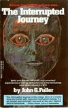 John Fuller - The Interrupted Journey - Two Lost Hours Aboard a Flying Saucer