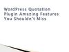 Amazing Features You Shouldn’t Miss - WordPress Quotation Plugin 