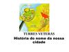  Torres Vedras - Turres Veteras - Uma história breve de um nome de cidade...
