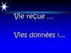 Vie reçue - vies données