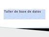 TALLER DE BASE DE DATOS
