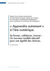 « Apprendre autrement » à l’ère numérique Se former, collaborer, innover : Un nouveau modèle éducatif pour...