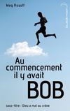 Au commencement il y avait Bob - Hachette Jeunesse Roman