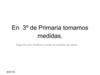 En 3º de Primaria tomamos medidas.
