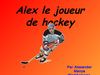 Alex le joueur de hockey