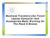 Business Travelers Like Travel Laptop Computer And Accessories Make Working On The Road A Breeze