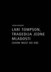 Dusan Kovacevic - LARI TOMPSON, TRAGEDIJA JEDNE MLADOSTI (SHOW MUST GO ON)