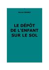 Granet, Marcel : Le dépôt de l'enfant sur le sol