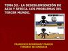 TEMA 52.- LA DESCOLONIZACIÓN DE ASIA Y ÁFRICA. LOS PROBLEMAS DEL TERCER MUNDO.