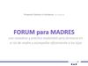 Forum para Madres. Una novedosa y prác/ca modalidad para formarse en el rol de madre y acompañar eficazmente a los...