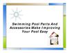 Swimming Pool Parts And Accessories Make Improving Your Pool Easy