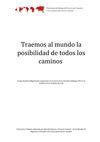 Traemos al mundo la posibilidad de todos los caminos