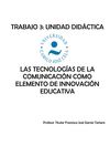 UNIDAD DIDÁCTICA: LAS TECNOLOGÍAS DE LA COMUNICACIÓN COMO ELEMENTO DE INNOVACIÓN EDUCATIVA