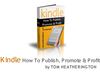 Tom Heatherington's Kindle How To Publish, Promote & Profit