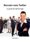 Recruter avec TWITTER le guide de démarrage, de Pascal LACROIX