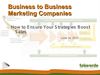 Business to Business Marketing Companies: How to Ensure Your Strategies Boost Sales