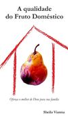 Livro A Qualidade do Fruto Doméstico - Capítulo 1