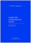 Etudes Marines n°2 : Planète Mer : les richesses des Océans