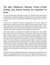The Main Differences Between Virtual Private Hosting And Shared Hosting Are Important To Know