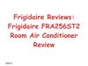 Frigidaire Reviews - Frigidaire FRA256ST2 Room Air Conditioner Review