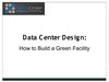 Data Center Design: How to Build a Green Facility