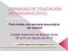 JORNADAS DE EDUCACION SECUNDARIA 2012