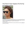 Irina Shayk in Super Sunglasses The Flat Top
