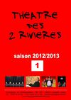 Théâtre des 2 Rivières - saison 2012/2013 - 1