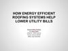 HOW ENERGY EFFICIENT ROOFING SYSTEMS HELP LOWER UTILITY BILLS
