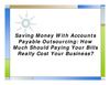 Saving Money With Accounts Payable Outsourcing How Much Should Paying Your Bills Really Cost Your Business
