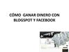 Ganar Dinero Con Blogspot y Facebook