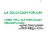 LA EDUCACION POPULAR COMO PRACTICA PEDAGOGICA EMANCIPADORA