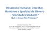 Desarrollo Humano: Derechos Humanos e Igualdad de Género - Prioridades Globales? Qué es lo que Nos Preocupa? 