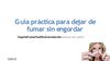 Dejar de fumar sin engordar: Guía práctica para dejar de fumar sin engordar