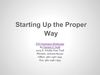 Starting Up the Proper Way