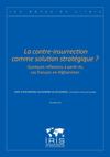 La contre-insurrection comme solution stratégique ? Quelques réﬂexions à partir du cas français en Afghanistan